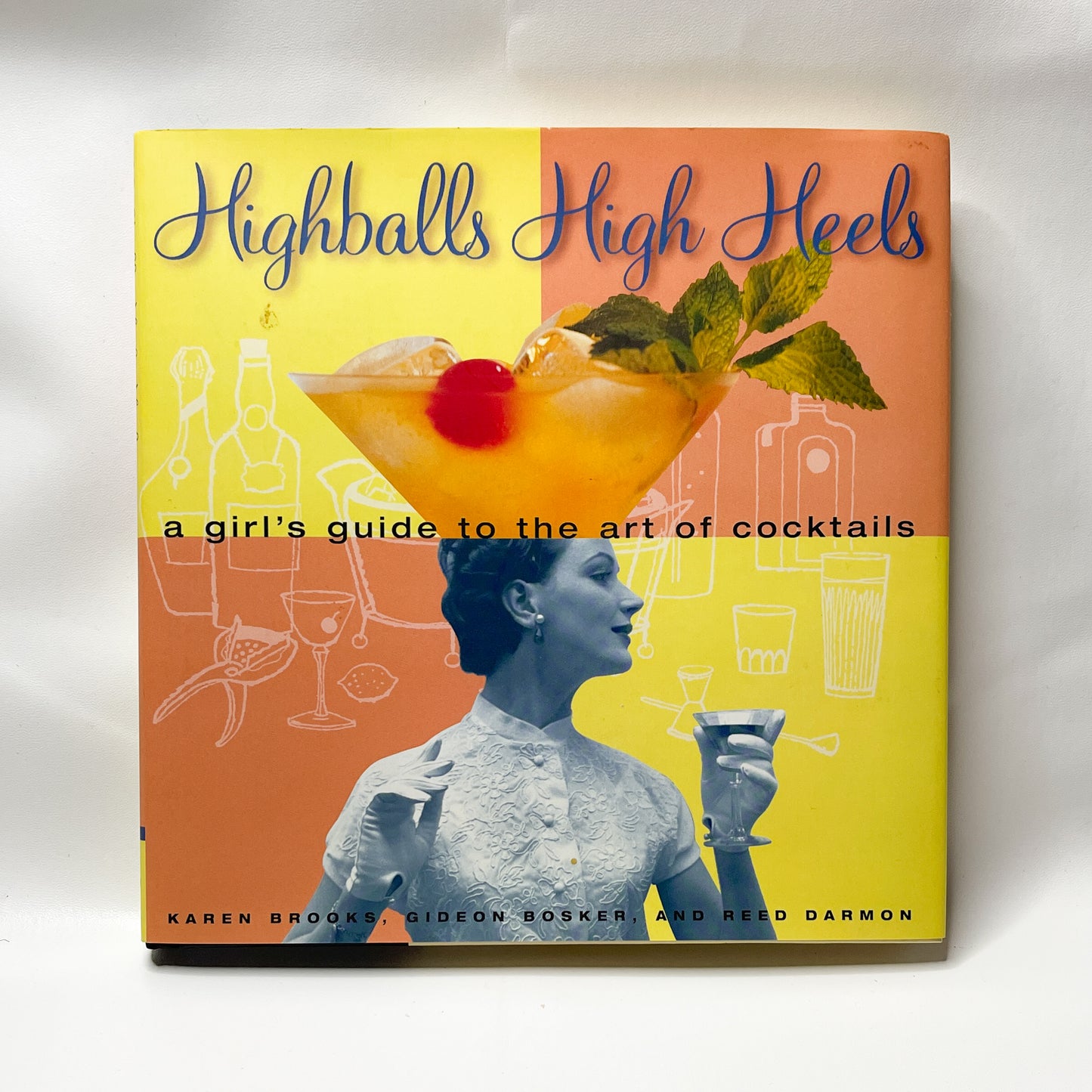 Highballs High Heels: A Girl's Guide to The Art Of Cocktails